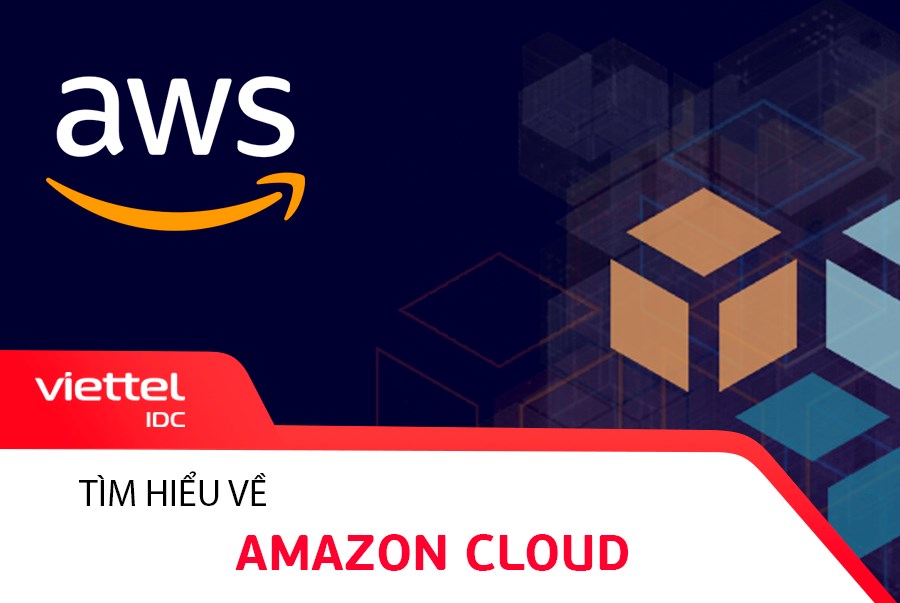 Tìm hiểu về Amazon Cloud - Điện toán đám mây kết hợp Amazon Web Services