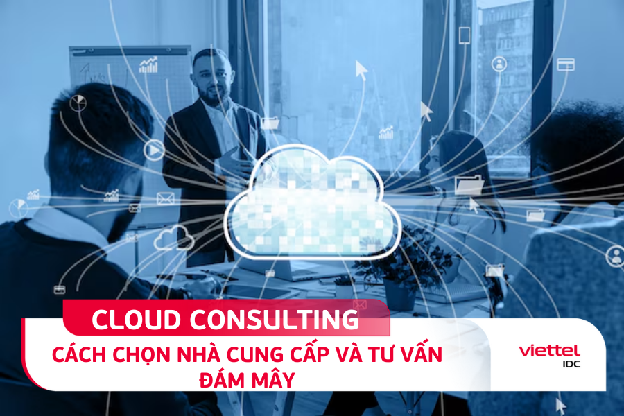 Cloud Consulting - Lựa chọn nhà cung cấp và tư vấn đám mây uy tín như ...