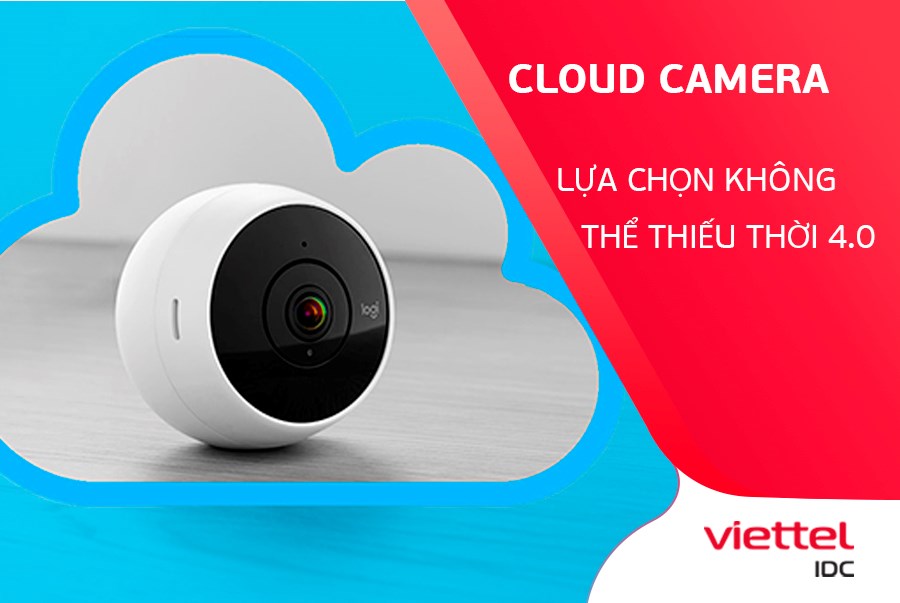 Cloud Camera - lựa chọn không thể thiếu thời 4.0