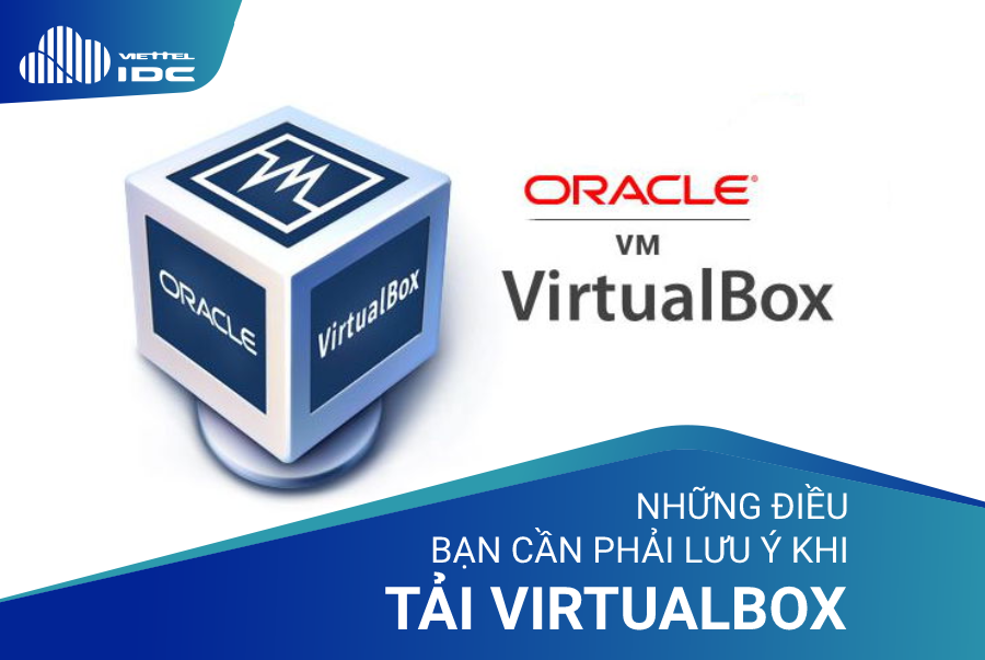 Những điều cần lưu ý khi tải VirtualBox