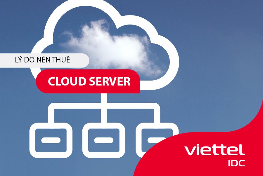 Lý do nên thuê Cloud Server