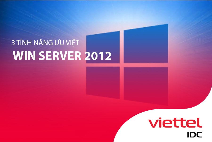 3 tính năng ưu việt của Win Server 2012