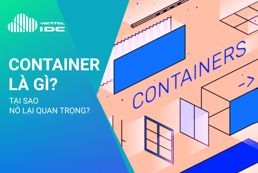 Container là gì và tại sao nó lại quan trọng?