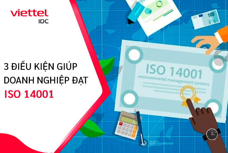 ISO 14001 là gì? Những điều kiện để đạt chứng chỉ ISO 14001 là gì?