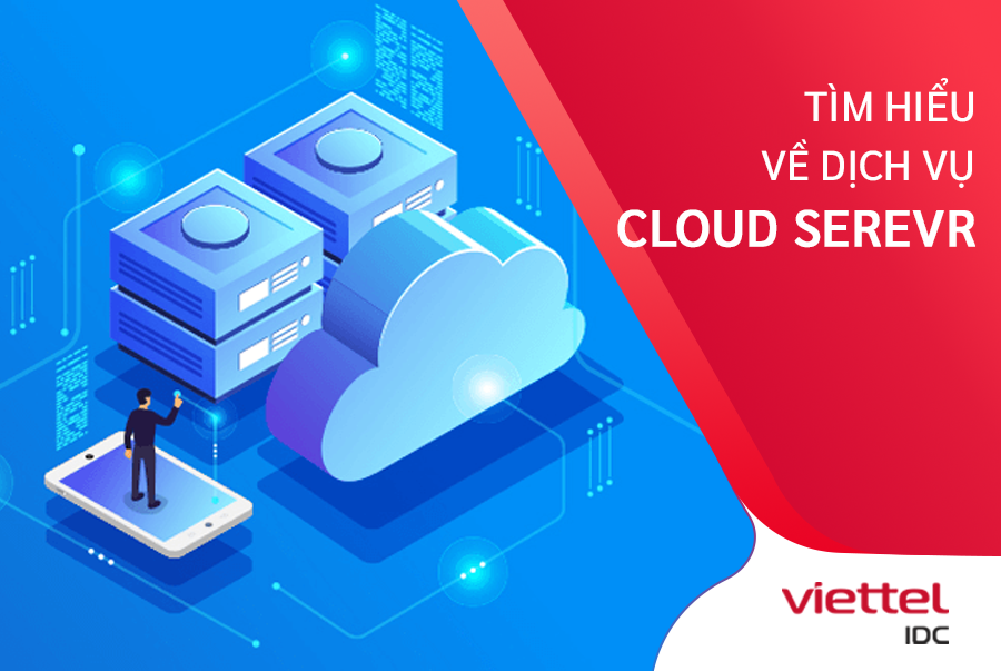 Dịch vụ Cloud Server - Giải pháp lưu trữ tuyệt vời cho các doanh nghiệp