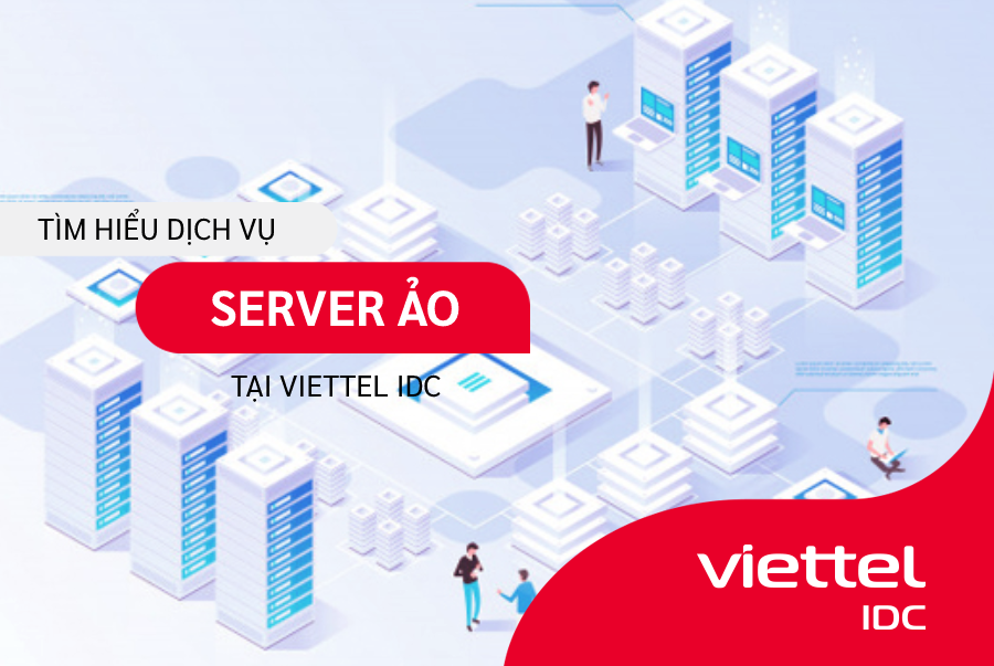 Tìm hiểu dịch vụ Server ảo Cloud Server tại Viettel IDC