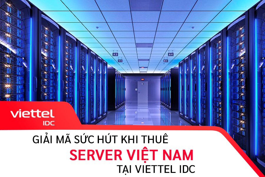 Thuê Server Việt Nam nghĩ ngay đến Viettel IDC