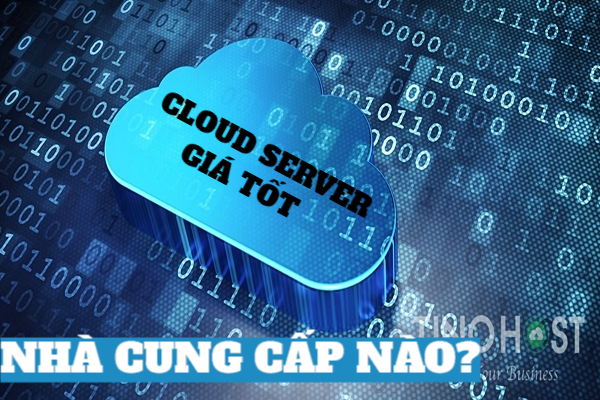 Cung cấp dịch vụ Cloud Server giá tốt tại Việt Nam