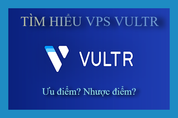 VPS Vultr là gì?