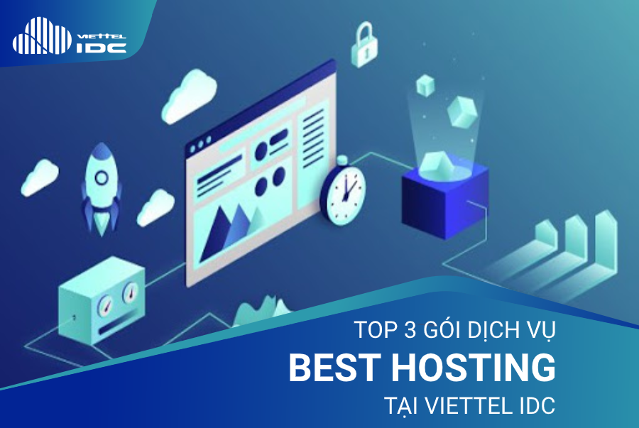 Top 3 gói dịch vụ best Hosting tại Viettel IDC