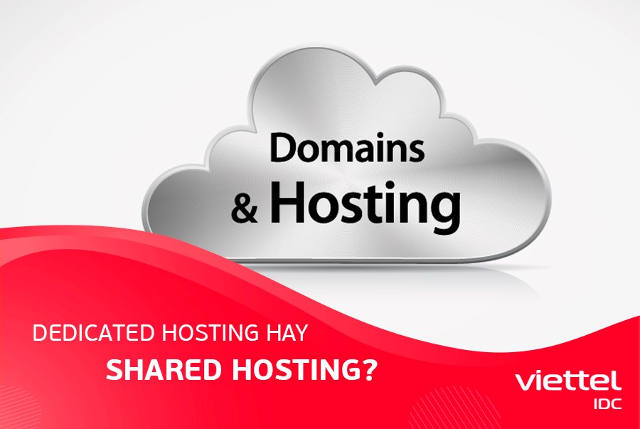 Nên chọn Dedicated Hosting hay Shared Hosting?