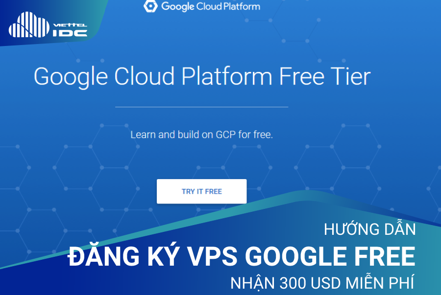  Hướng dẫn đăng ký VPS Google Free nhận 300 USD miễn phí