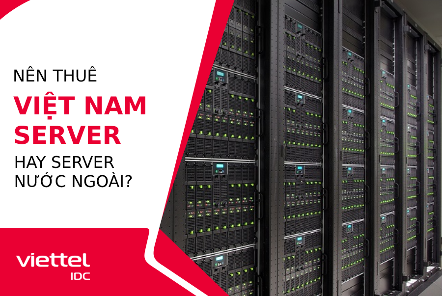  Nên thuê Việt Nam Server hay Server nước ngoài?