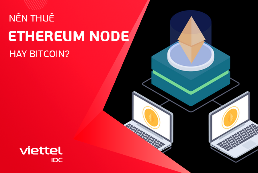 Nên thuê Ethereum Node hay Bitcoin?