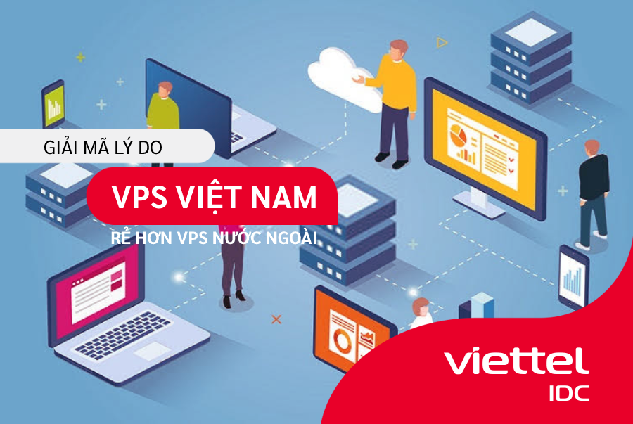 3 lý do tại sao VPS Việt Nam rẻ hơn nước ngoài
