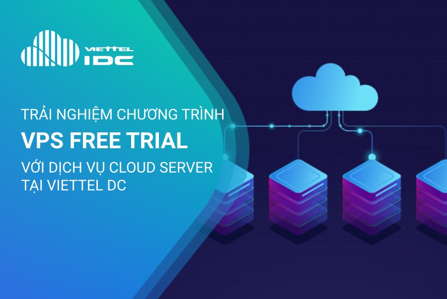 Trải nghiệm chương trình VPS free trial với dịch vụ Cloud Server