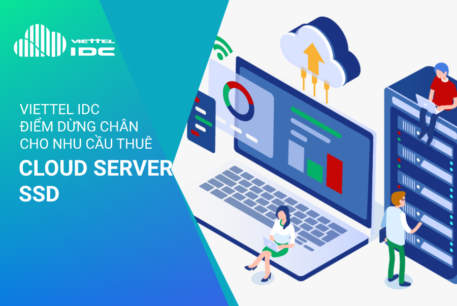 Gia tăng sức mạnh cho hệ thống với việc lựa chọn thuê Cloud Server SSD 