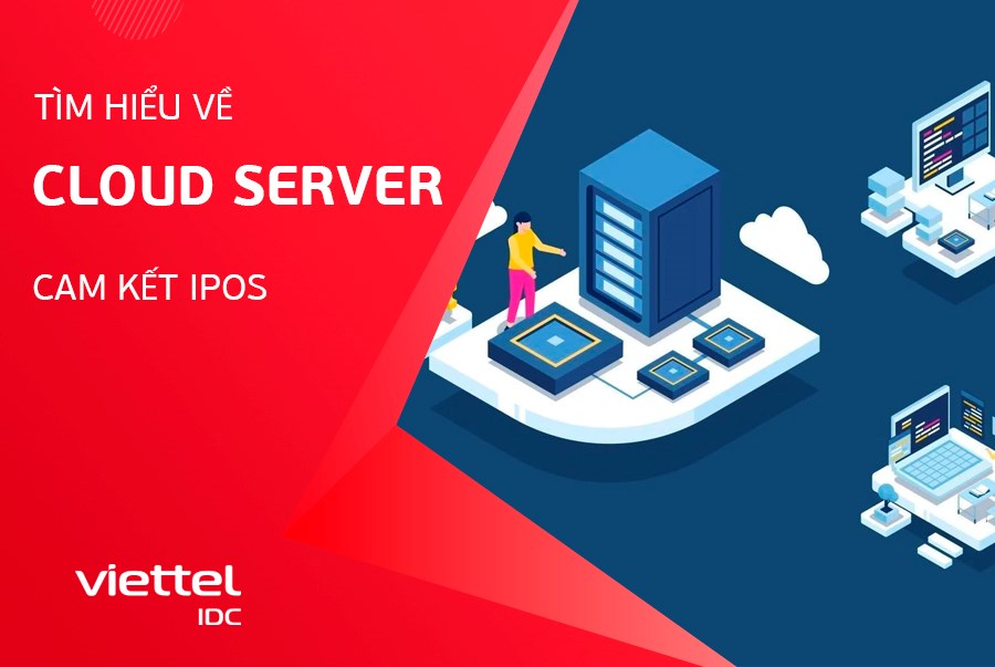 Tìm hiểu về Cloud Server cam kết IOPS tại Viettel IDC