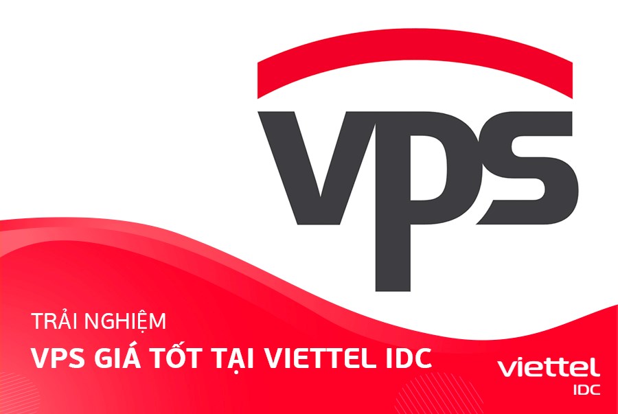 Trải nghiệm VPS giá tốt tại Viettel IDC