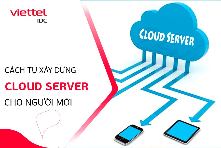 Cách tự xây dựng Cloud Server cho người mới