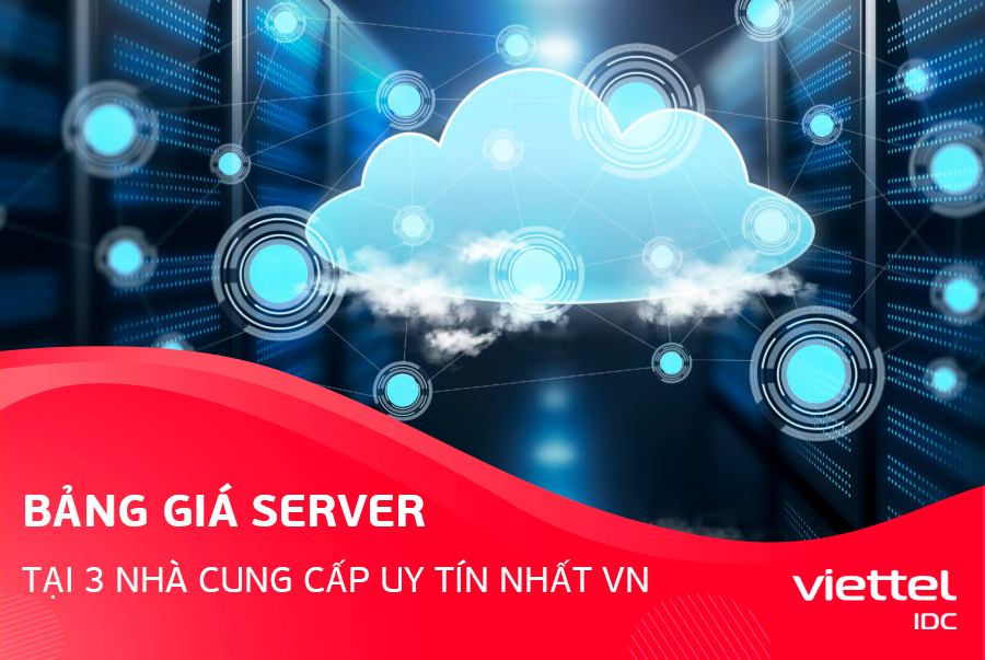 Bảng giá Server ảo tại 3 nhà cung cấp uy tín nhất Việt Nam