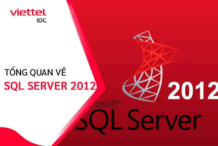  Cùng Viettel IDC tìm hiểu các phiên bản SQL Server 2012