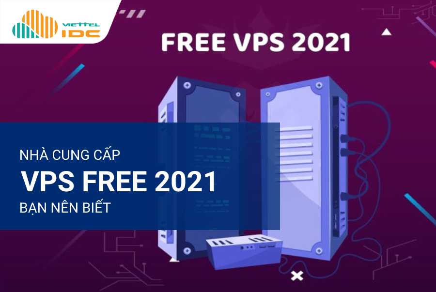 Nhà cung cấp dịch vụ VPS Free 2021 bạn nên biết