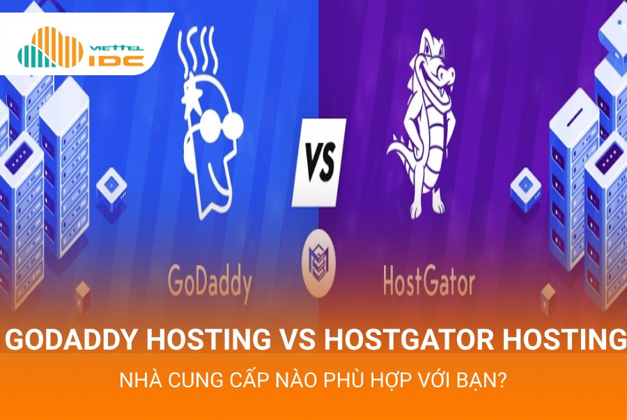  So sánh giữa GoDaddy Hosting và HostGator Hosting