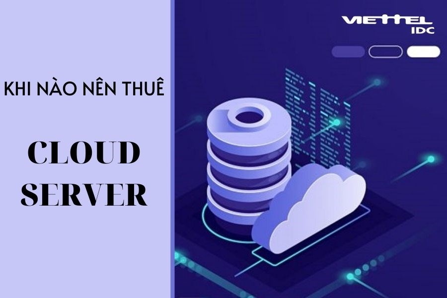 Khi nào doanh nghiệp cần thuê Cloud Server?