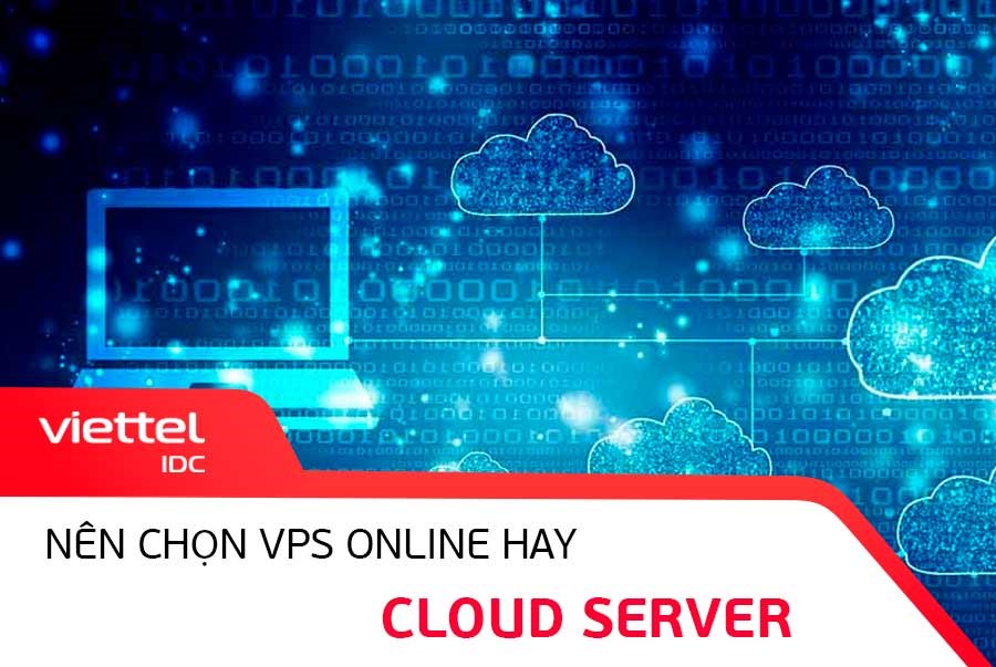 Nên chọn VPS Online hay Cloud Server?