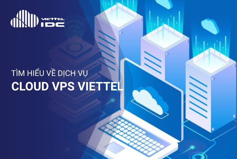 Tìm hiểu thêm về dịch vụ Cloud VPS Viettel