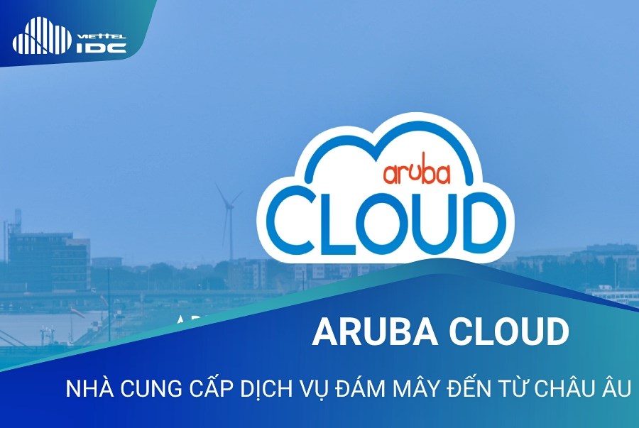  Aruba Cloud cung cấp dịch vụ đám mây tại Châu Âu