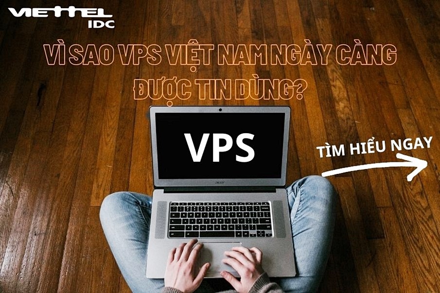 Vì sao VPS Việt Nam ngày càng được tin dùng?