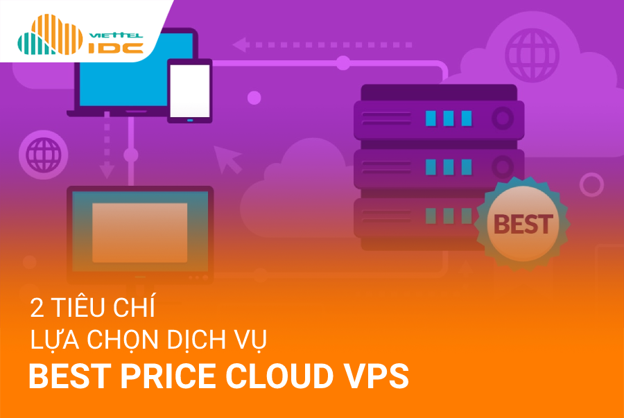 2 tiêu chí lựa chọn dịch vụ best price Cloud VPS bạn nên biết
