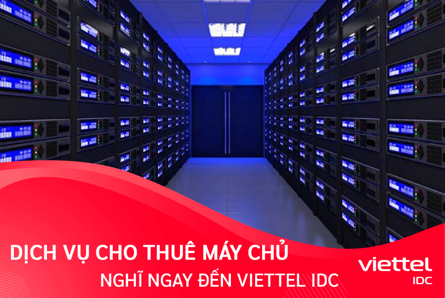 Viettel IDC đơn vị số 1 tại Việt Nam về dịch vụ cho thuê máy chủ