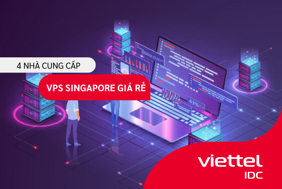 Danh sách 4 nhà cung cấp VPS Singapore giá rẻ bạn nên biết