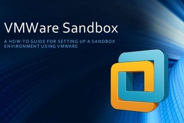 Máy ảo VMware sandbox có thể dùng để thử nghiệm các file mã độc