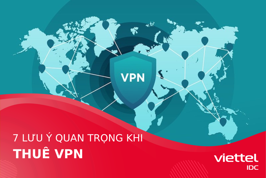 7 điều cần lưu ý khi thuê VPN trên thị trường