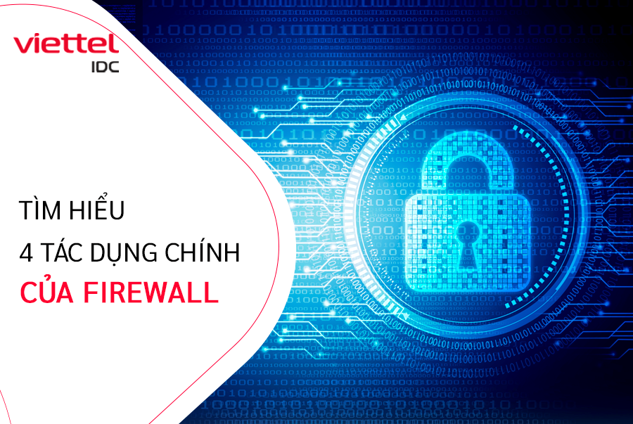 Cùng Viettel IDC tìm hiểu một số những tác dụng chính của Firewall