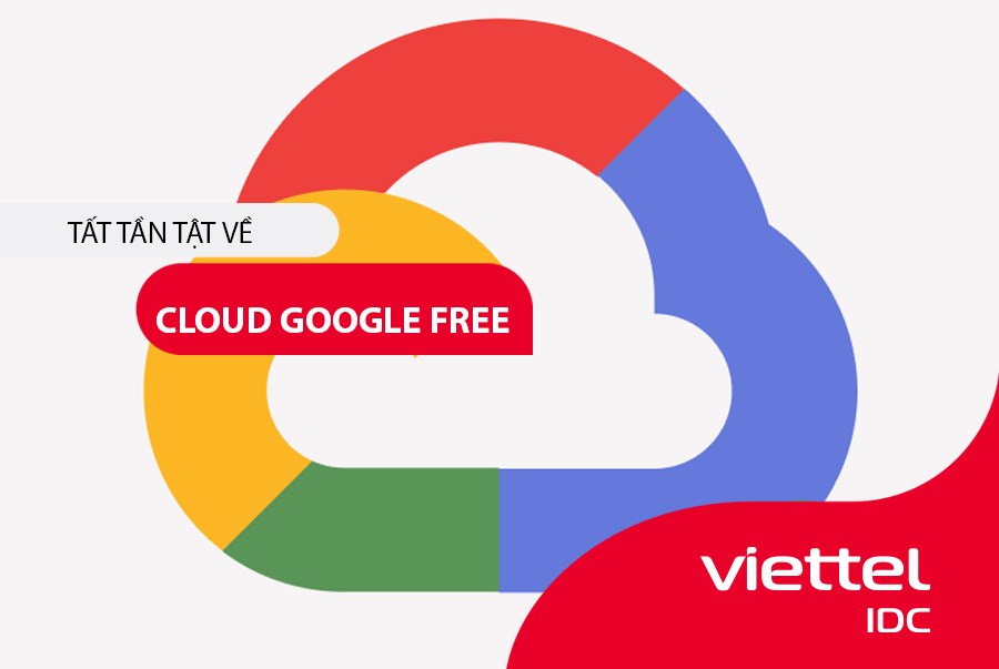 Tất tần tật về Cloud Google Free
