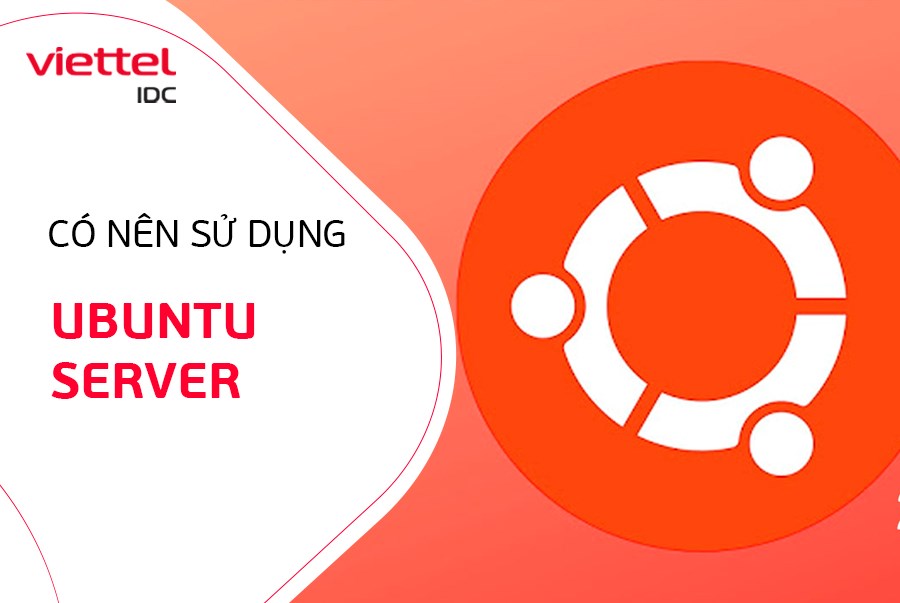 Ubuntu là gì? Có nên sử dụng Ubuntu Sever?