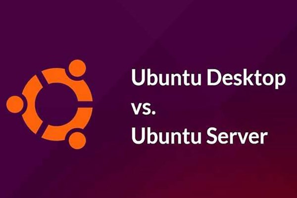 Điểm khác biệt giữa Ubuntu Sever và Ubuntu Desktop