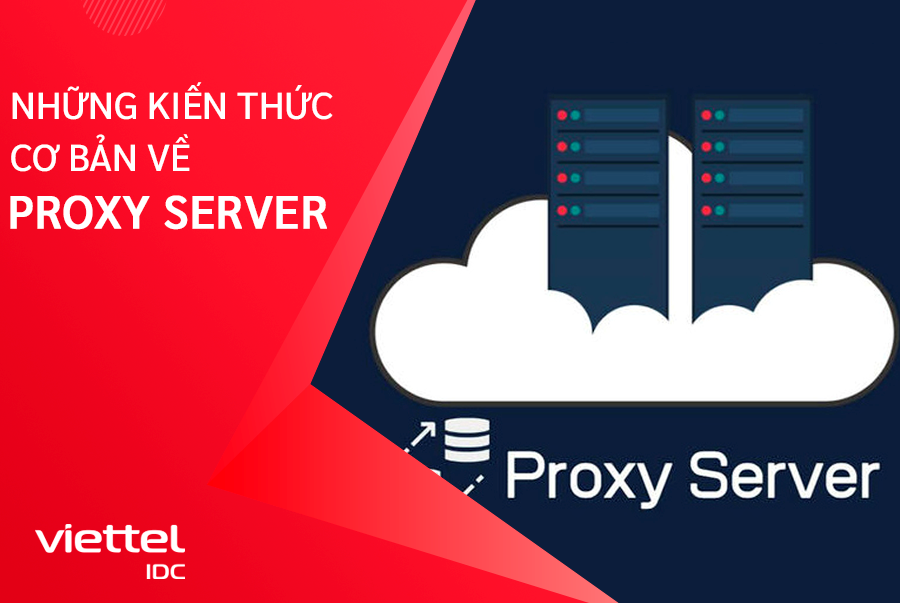 Cùng Viettel IDC tìm hiểu về Proxy Server là gì