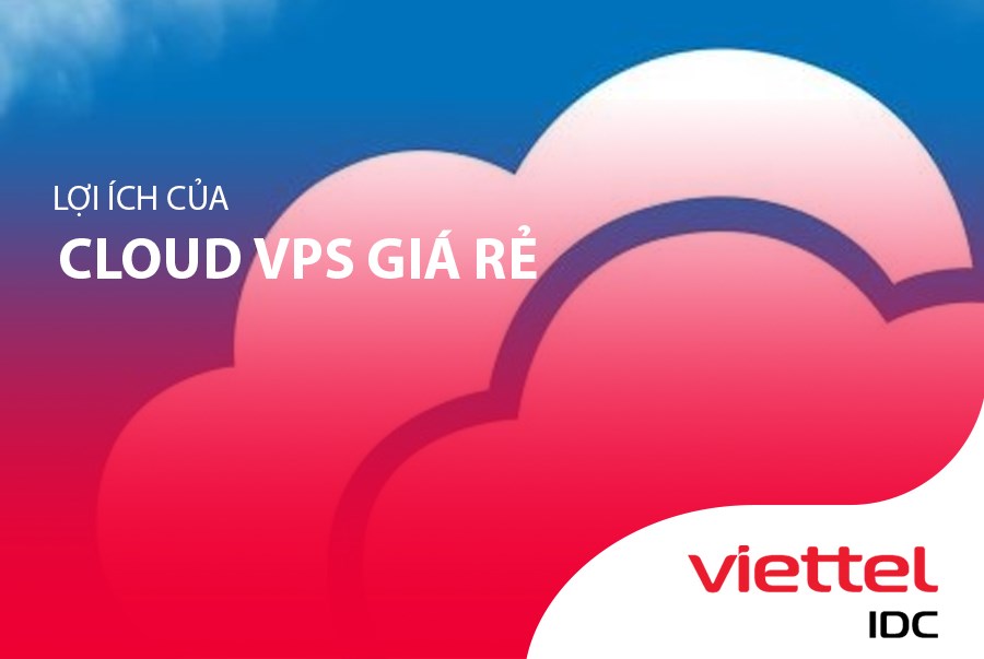 Lợi ích của Cloud VPS giá rẻ
