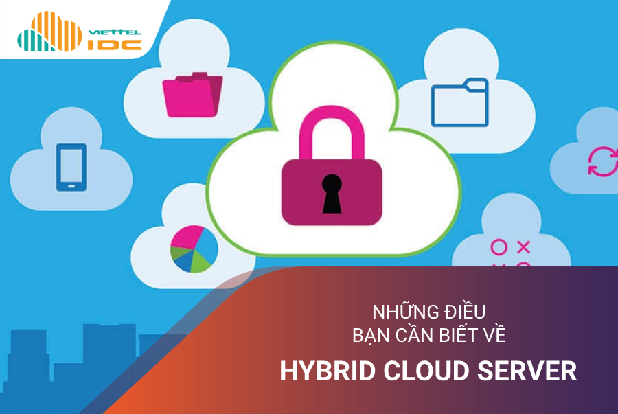 Những điều cần biết về Hybrid Cloud Server