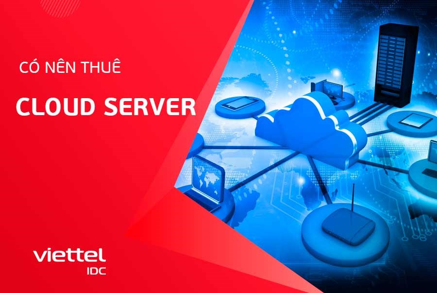 Cloud Server là gì? Có nên thuê Cloud Server?