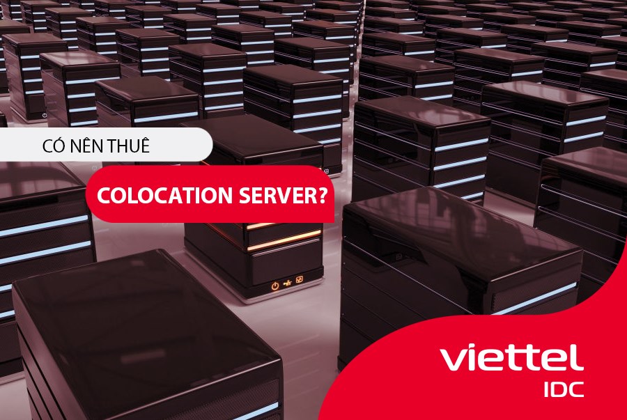  Có nên thuê Colocation Server?