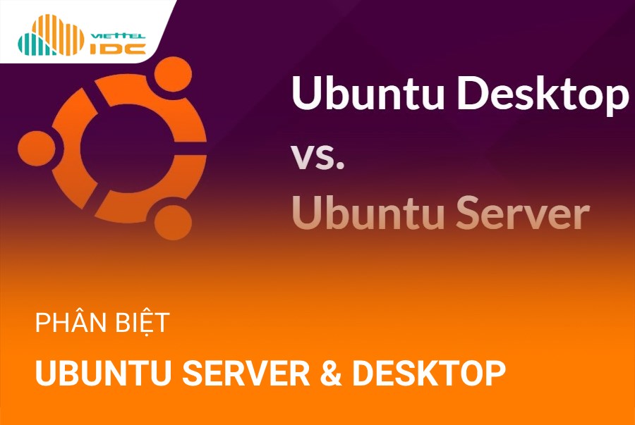 Phân biệt Ubuntu Server & Ubuntu Desktop