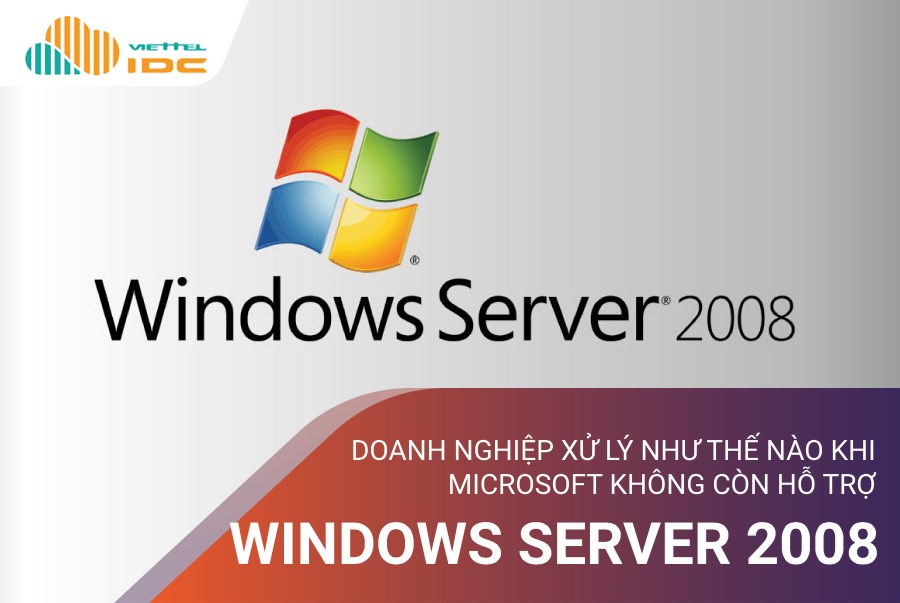 Doanh nghiệp xử lý như thế nào khi Windows Server 2008 không còn được hỗ trợ?