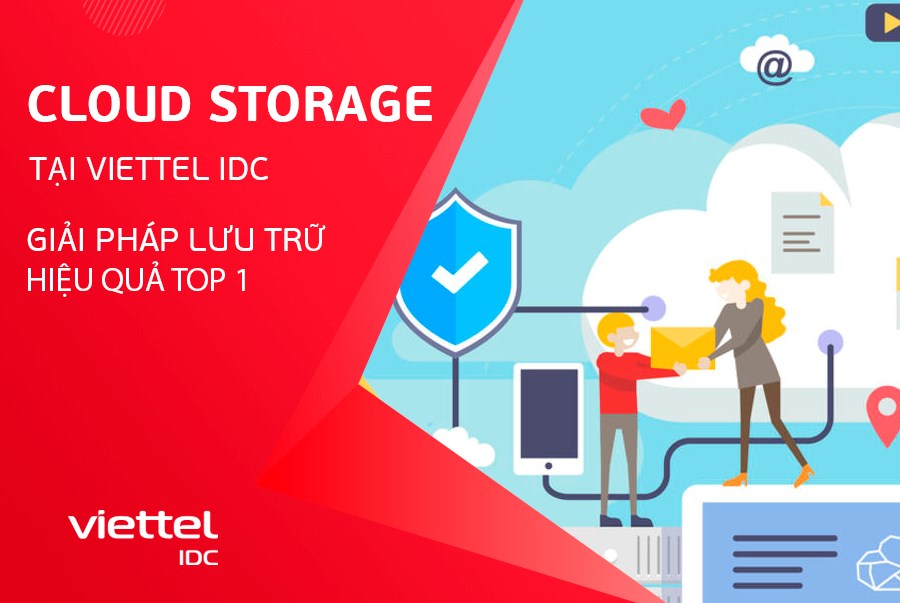 Cloud Storage tại Viettel IDC - Giải pháp lưu trữ hiệu quả